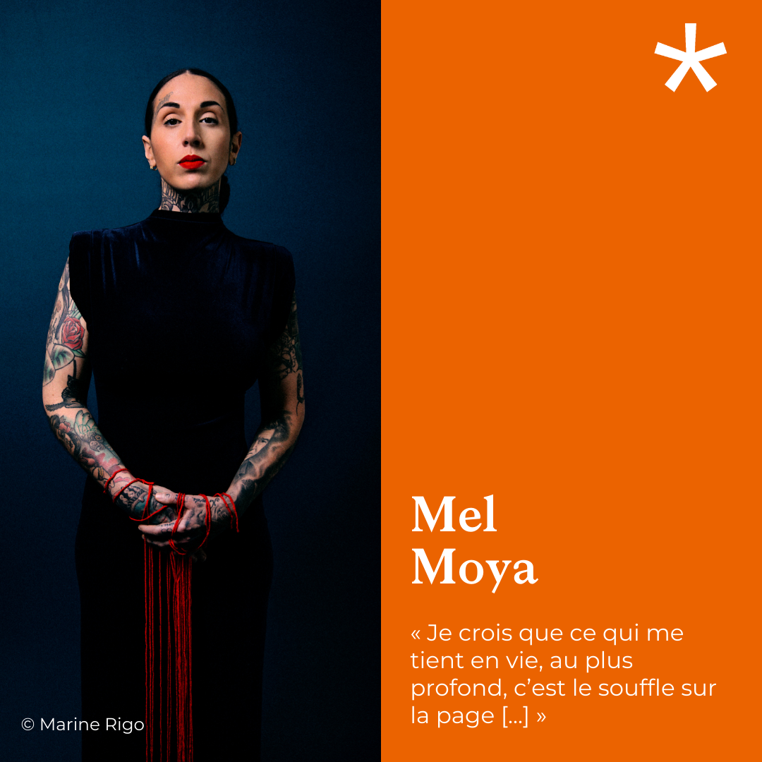 Mel Moya « Je crois que ce qui me tient en vie, au plus profond, c’est le souffle sur la page »